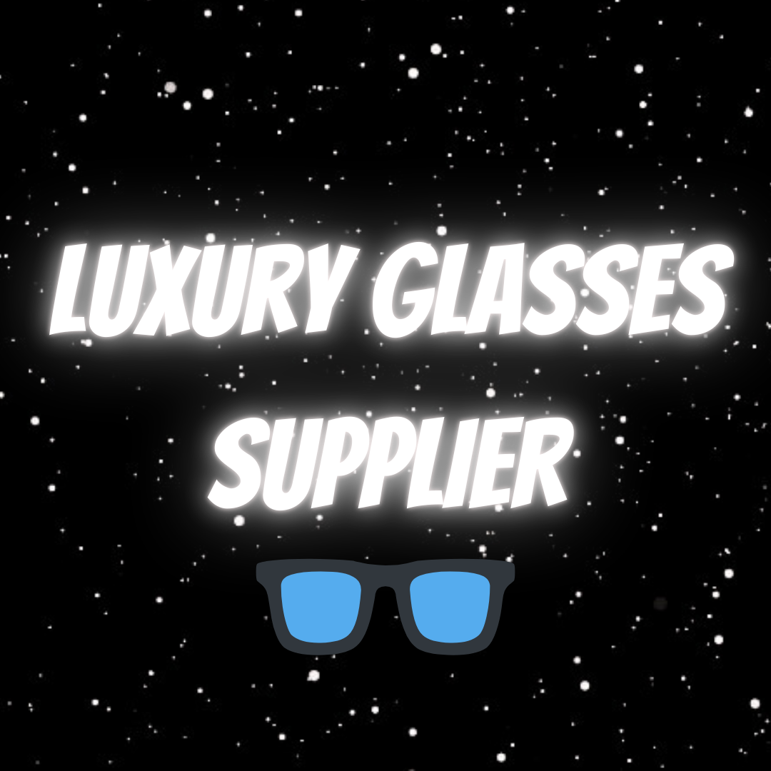 Luxury Glasses Supplier