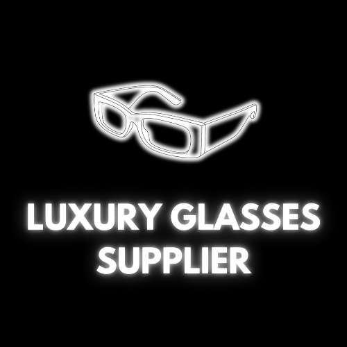 LUXURY GLASSES SUPPLIER